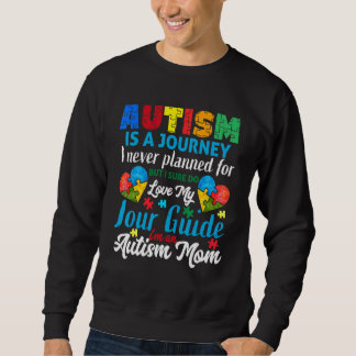 Autism Is A Journey  Autism Mom  Autism Awareness Sweatshirt