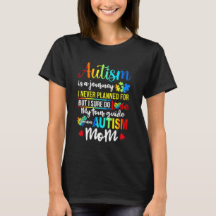 Autism Is A Journey Autism Mom Autism Awareness T-Shirt