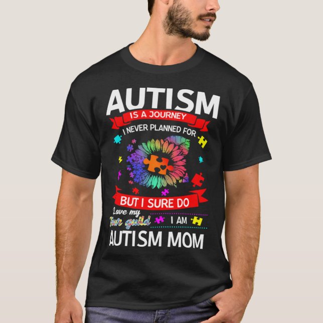 Autism Is A Journey Autism Mom Awareness T-Shirt (Front)