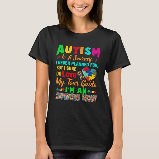 Autism Is A Journey I m An Autism Mom Autism Aware T-Shirt (Front)