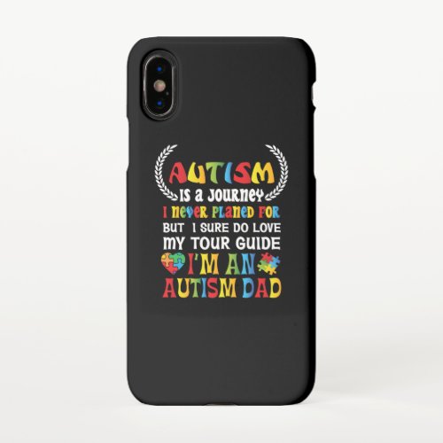 Autism Is A Journey I Never Planed For But I Sure iPhone X Case