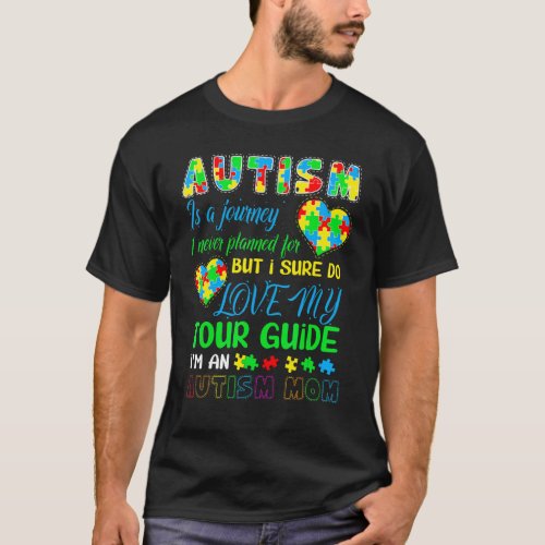 Autism Is A Journey I Never Planned For Autism Awa T_Shirt