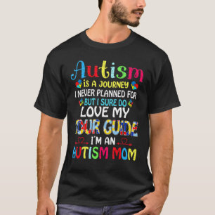 Autism Is A Journey I Never Planned For Autism Awa T-Shirt