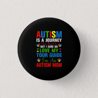 Autism Is A Journey I Never Planned For But I Sure Button