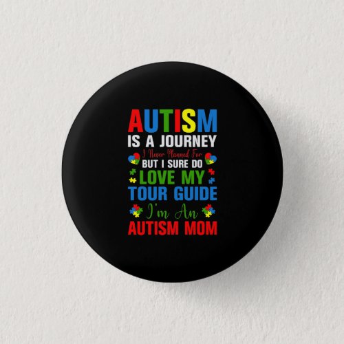 Autism Is A Journey I Never Planned For But I Sure Button