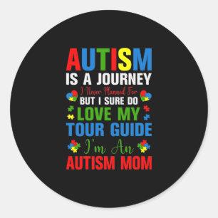 Autism Is A Journey I Never Planned For But I Sure Classic Round Sticker