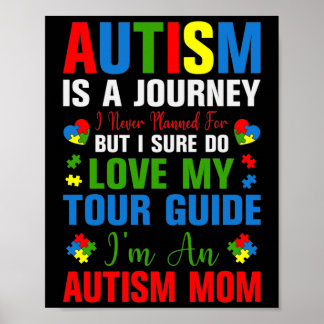 Autism Is A Journey I Never Planned For But I Sure Poster