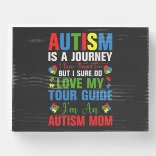 Autism Is A Journey I Never Planned For But I Sure Wooden Box Sign