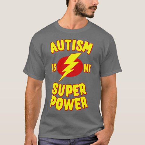 Autism is My Super Power  1  T_Shirt