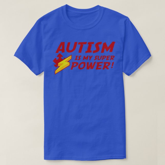 Autism Is My Super Power  2  T-Shirt (Design Front)