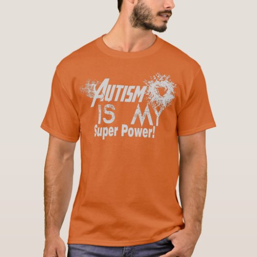 Autism Is My Super Power  3  T_Shirt
