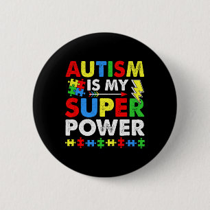 Autism Is My Super Power Autism Awareness Button