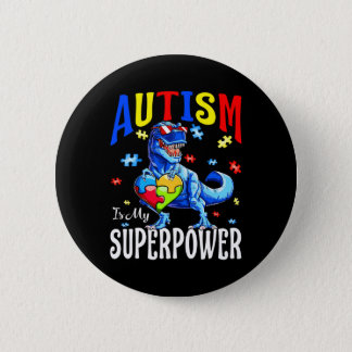 Autism is My Super Power Autism Awareness Dinosaur Button