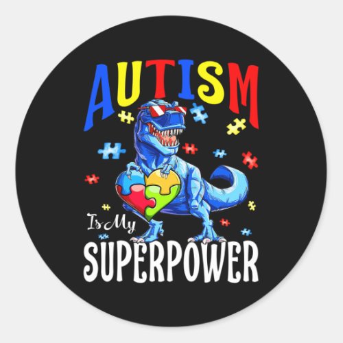 Autism is My Super Power Autism Awareness Dinosaur Classic Round Sticker