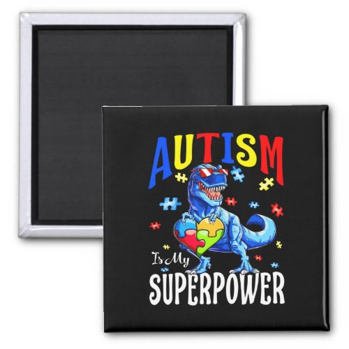 Autism is My Super Power Autism Awareness Dinosaur Magnet