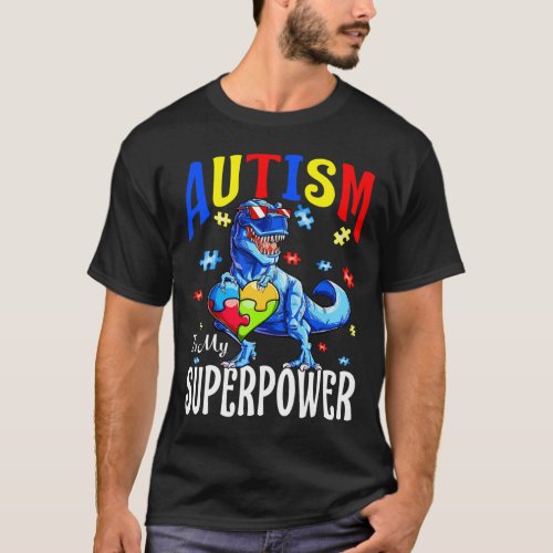Autism is My Super Power Autism Awareness Dinosaur T_Shirt
