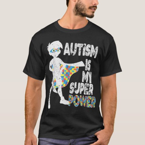 Autism Is My Super Power Autism Awareness For Boy T_Shirt