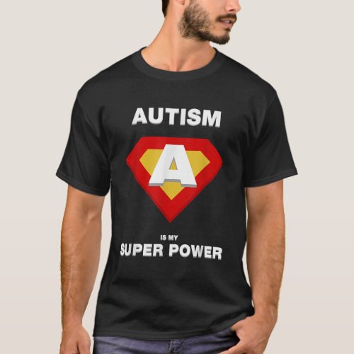 Autism Is My Super Power  Autism Awareness  T_Shirt