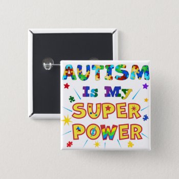 Autism Is My Super Power Button by AutismSupportShop at Zazzle