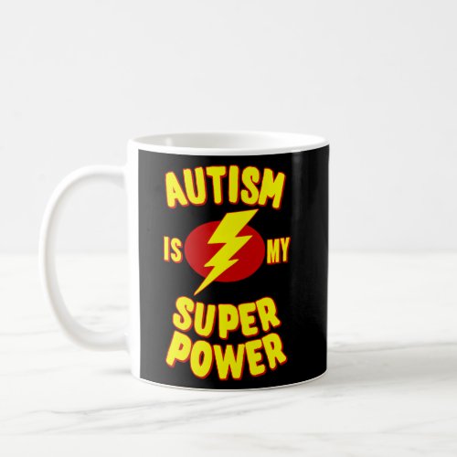 Autism Is My Super Power Coffee Mug