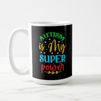 Autism Is My Super Power Coffee Mug