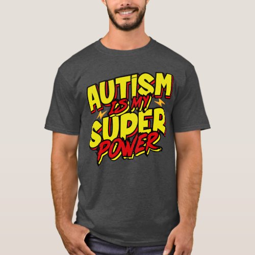 Autism Is My Super Power Cool Quote Gift  T_Shirt