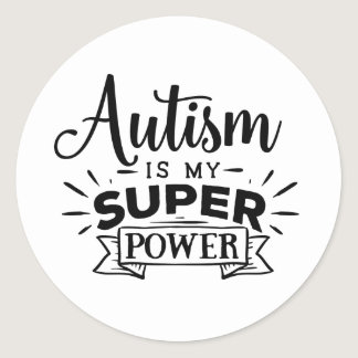 Autism is my Super Power Round Sticker