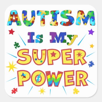 Autism Is My Super Power Square Sticker by AutismSupportShop at Zazzle