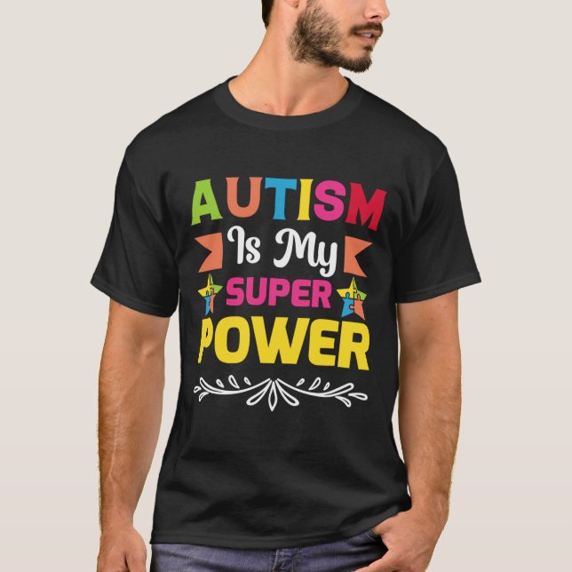 Autism Is My Super Power T-Shirt (Front)