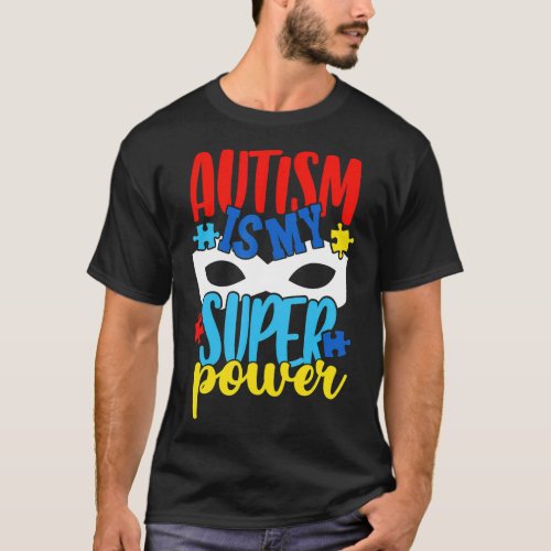 Autism Is My Superpower Autism Awareness Mask Puzz T_Shirt