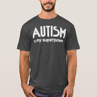 Autism Is My Superpower AutismAspergers Awareness T-Shirt