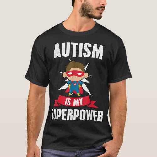 Autism Is My Superpower Awareness Support T_Shirt