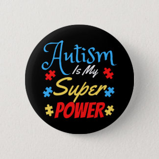 Autism Is My Superpower Button