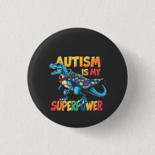 Autism Is My Superpower Dinosaur Autism Awareness Button
