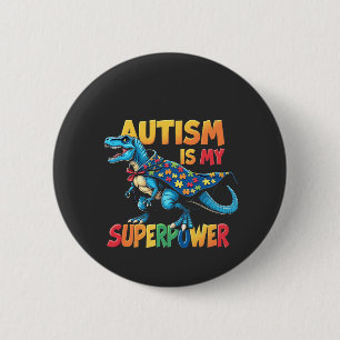 Autism Is My Superpower Dinosaur Autism Awareness Button