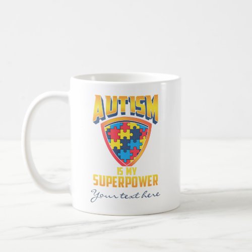 Autism Is My Superpower Puzzle Pieces Custom Coffee Mug