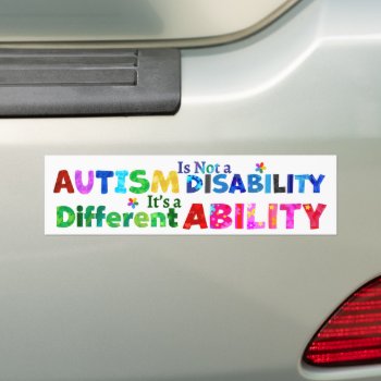 Autism Is Not A Disability Bumper Sticker by AutismSupportShop at Zazzle