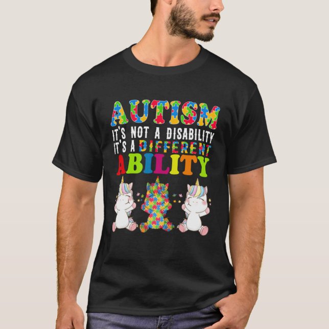 Autism Is Not a Disability It s a Different Abilit T-Shirt (Front)