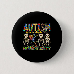 Autism Is Not A Disability It's A Different Abilit Button