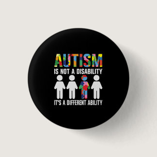 Autism Is Not A Disability It's A Different Abilit Button