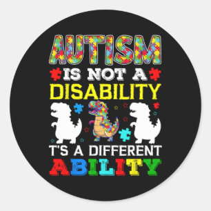 Autism Is Not A Disability It's A Different Abilit Classic Round Sticker