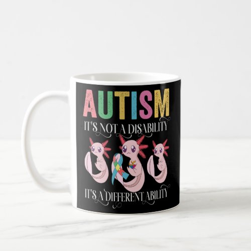 Autism is not a disability its a different abilit coffee mug