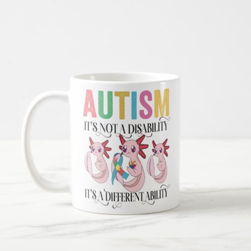 Autism is not a disability its a different abilit coffee mug