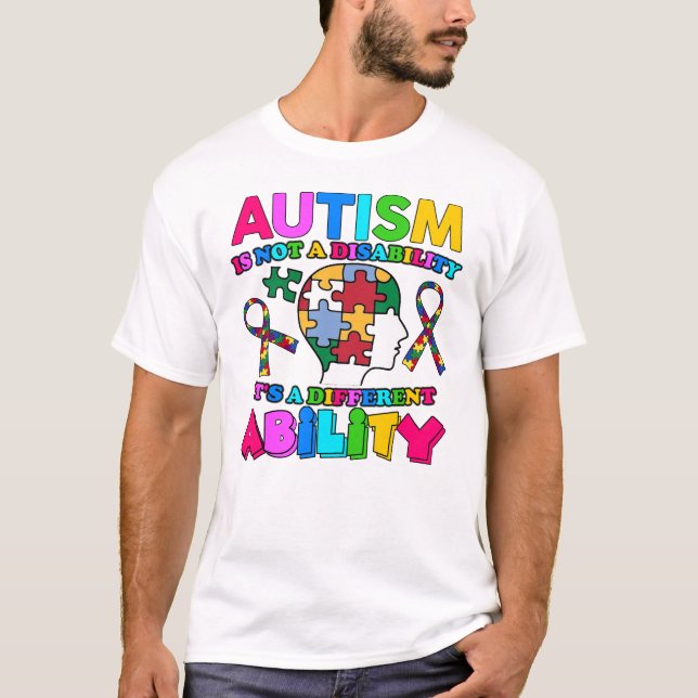 Autism is not a disability it's a different abilit T-Shirt (Front)