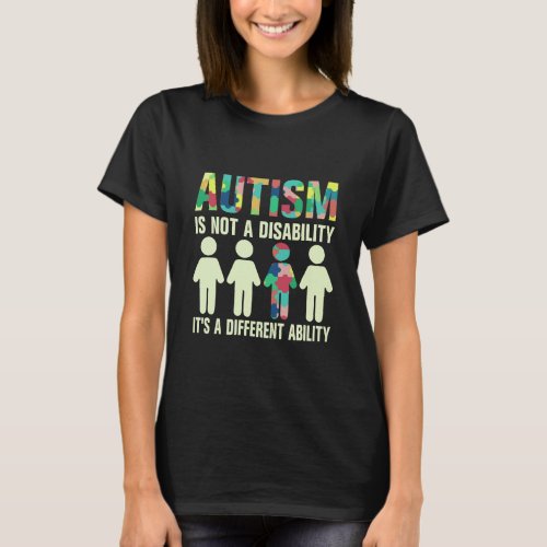 Autism Is Not A Disability Its A Different Ability T_Shirt
