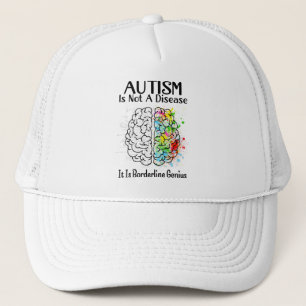 Autism Is Not A Disease It Is Borderline Genius Trucker Hat
