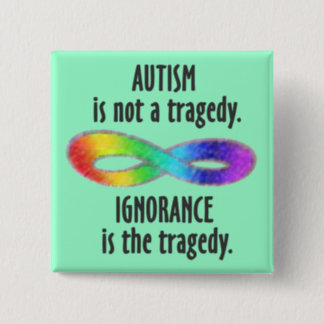 Autism is Not a Tragedy Buttons