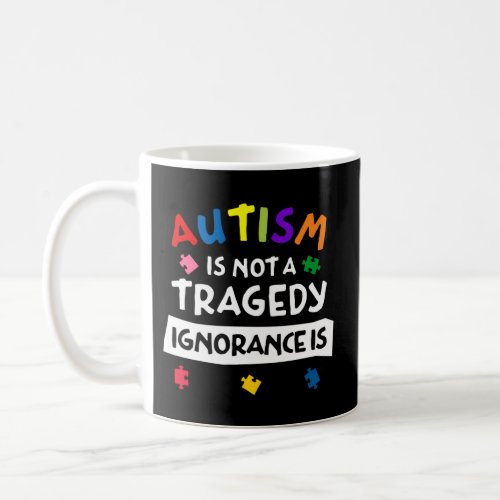 Autism Is Not A Tragedy Coffee Mug