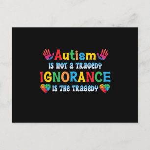 Autism Is Not A Tragedy Ignorance Is The Tragedy.p Invitation Postcard
