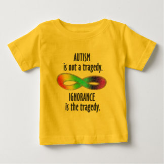 Autism is Not a Tragedy Infant T-Shirts